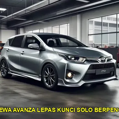harga sewa avanza lepas kunci solo berpengalaman